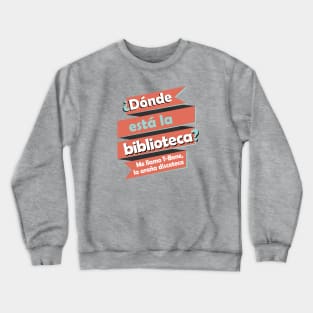 Donde Esta La Biblioteca Spanish Rap Crewneck Sweatshirt